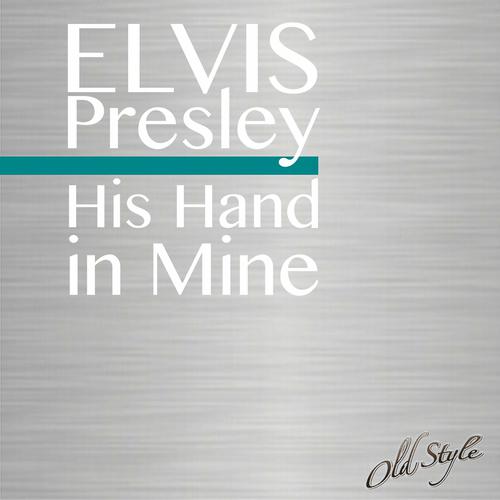 Постер альбома Elvis His Hand in Mine