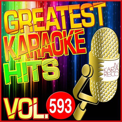 Постер альбома Greatest Karaoke Hits, Vol. 593