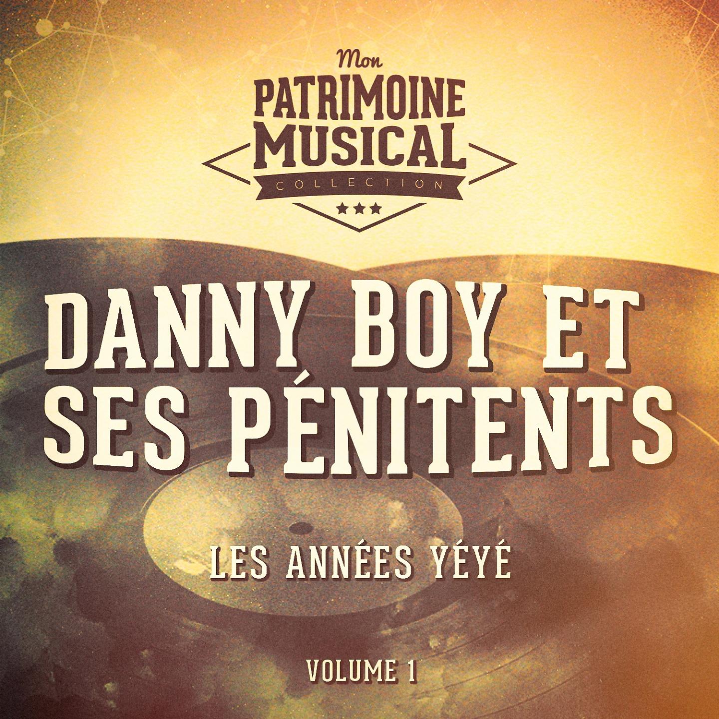 Постер альбома Les années yéyé : Danny Boy et ses Pénitents, Vol. 1