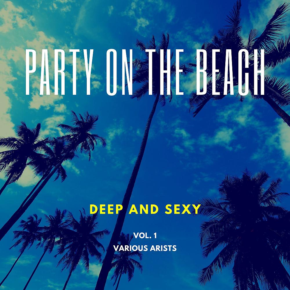Постер альбома Party On The Beach (Deep & Sexy), Vol. 1
