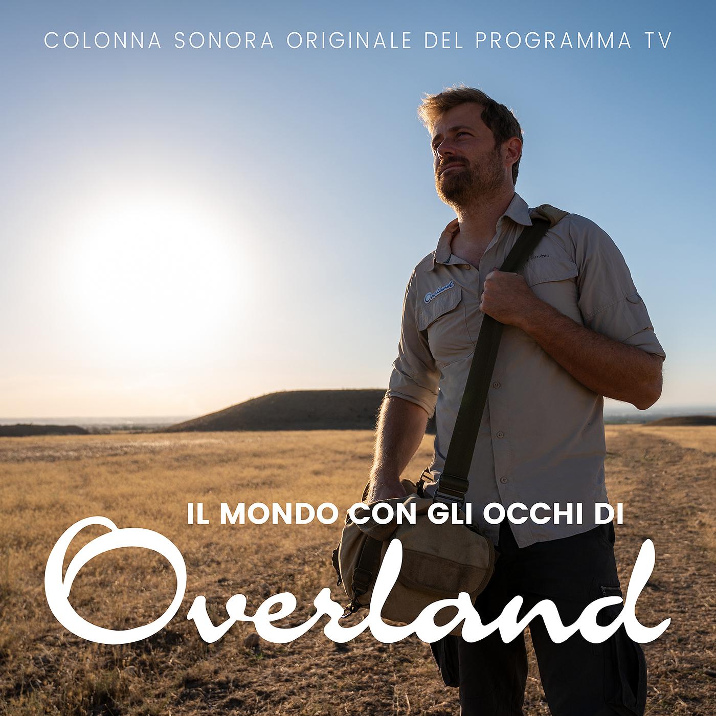 Постер альбома Il Mondo Con Gli Occhi Di Overland (Colonna Sonora Originale Del Programma TV)