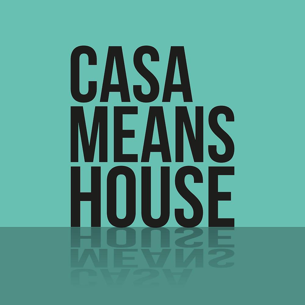 Постер альбома Casa Means House