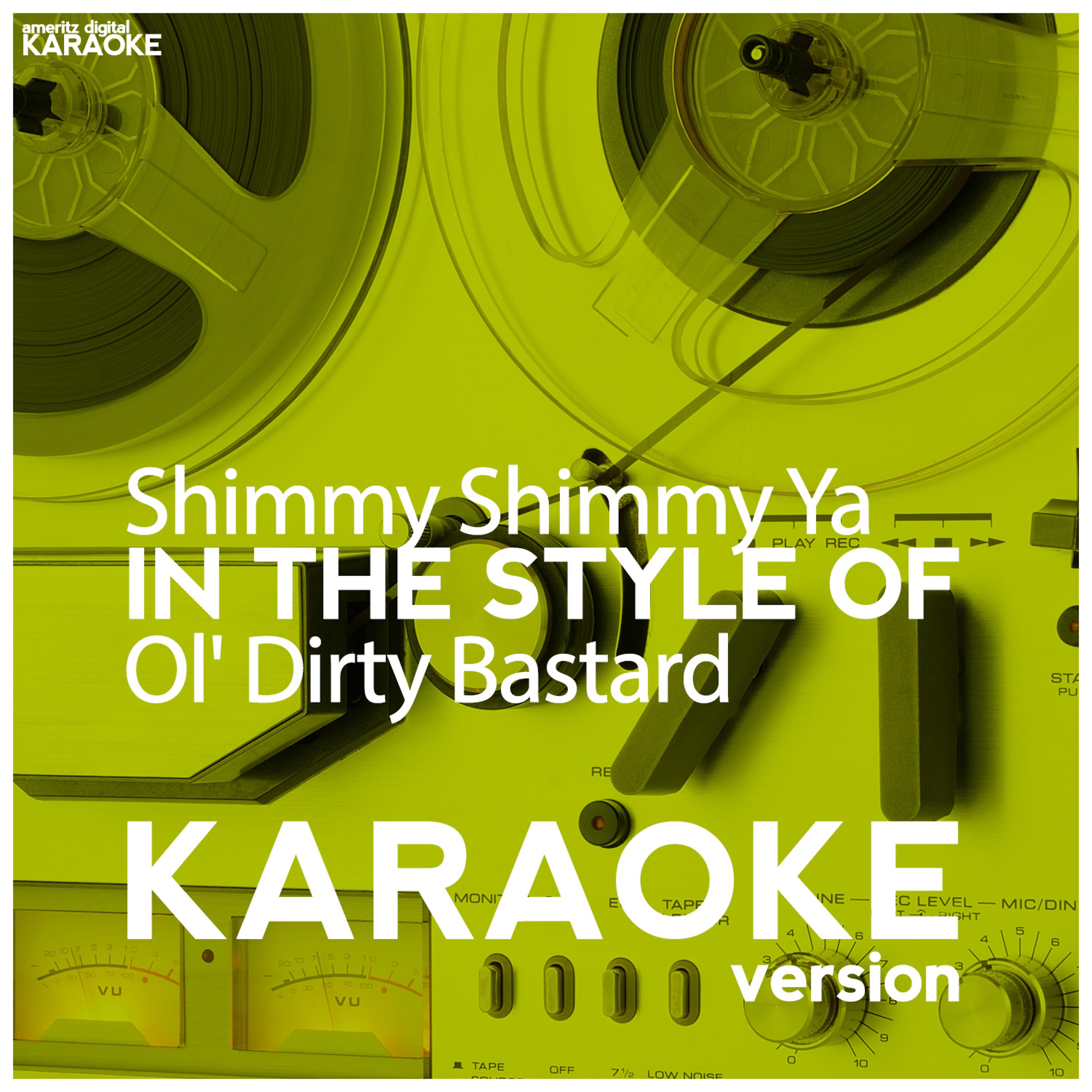 Постер альбома Shimmy Shimmy Ya (In the Style of Ol' Dirty Bastard) [Karaoke Version] - Single