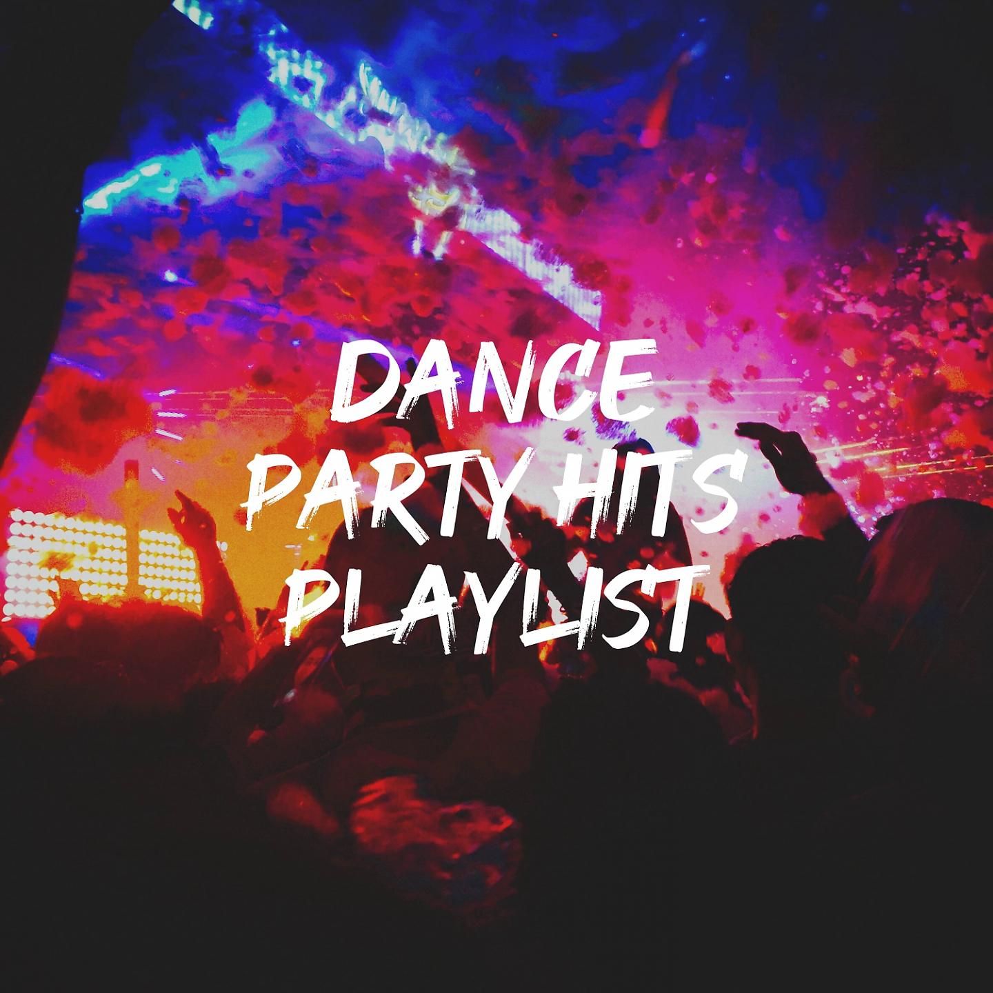 Постер альбома Dance Party Hits Playlist