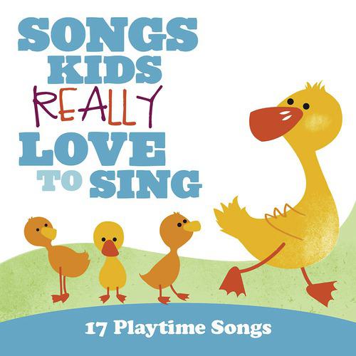 Постер альбома Songs Kids Really Love To Sing: 17 Playtime Songs