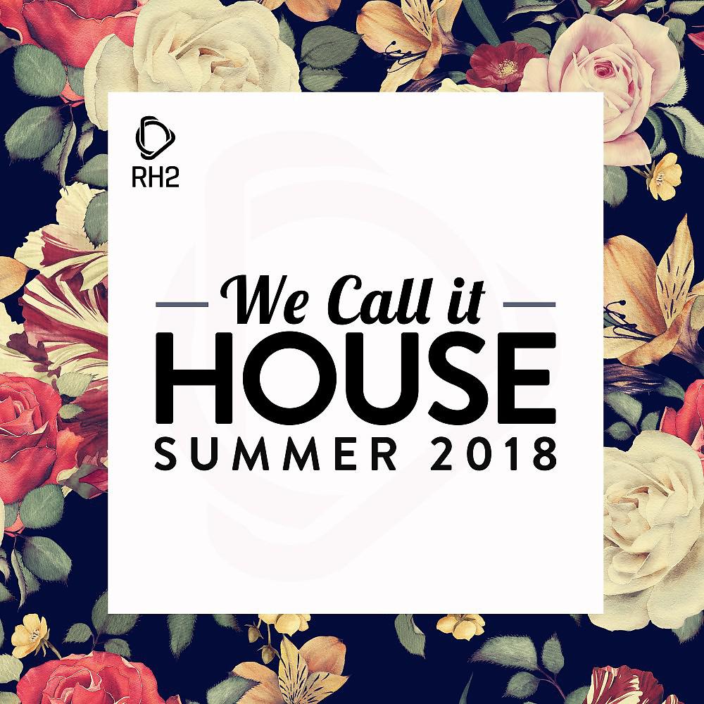 Постер альбома We Call It House - Summer 2018