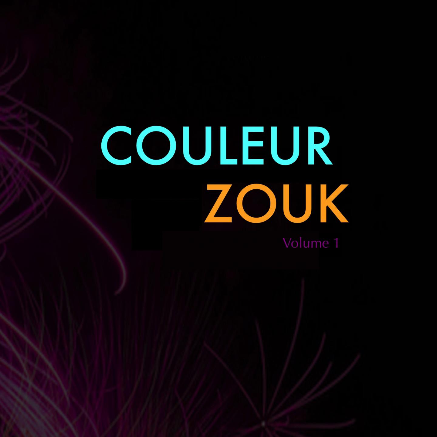 Постер альбома Couleur zouk, vol. 1 (Zouk Love & musique des îles) [French West Indies & Caribbean Music]