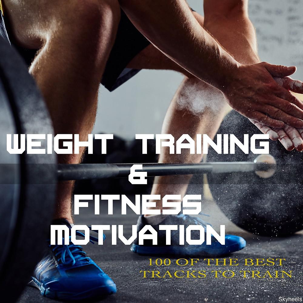 Постер альбома Weight Training & Fitness Motivation 100 of the Best Tracks to Train