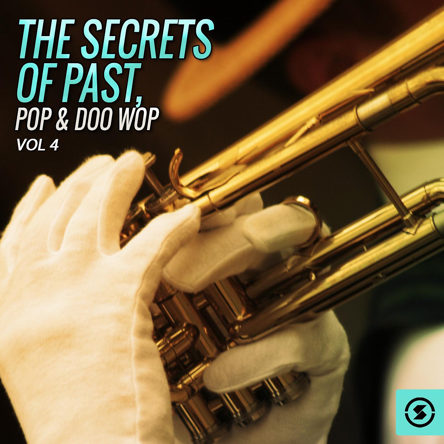 Постер альбома The Secrets of Past, Pop & Doo Wop, Vol. 4