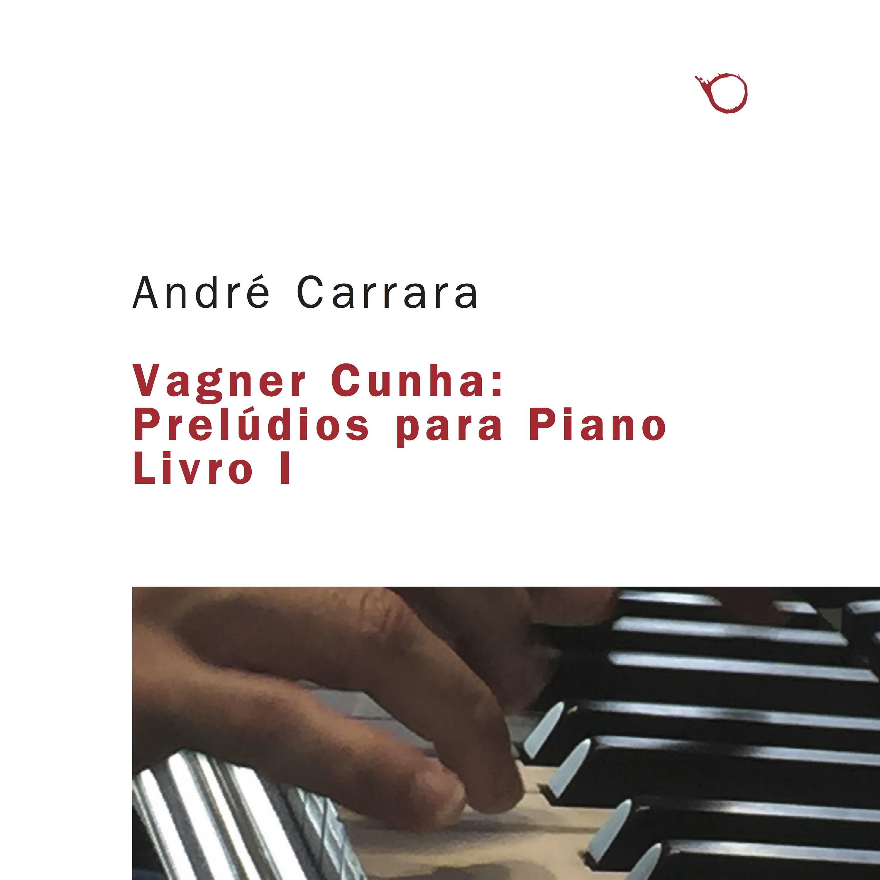 Постер альбома Vagner Cunha: Prelúdios para Piano Livro I