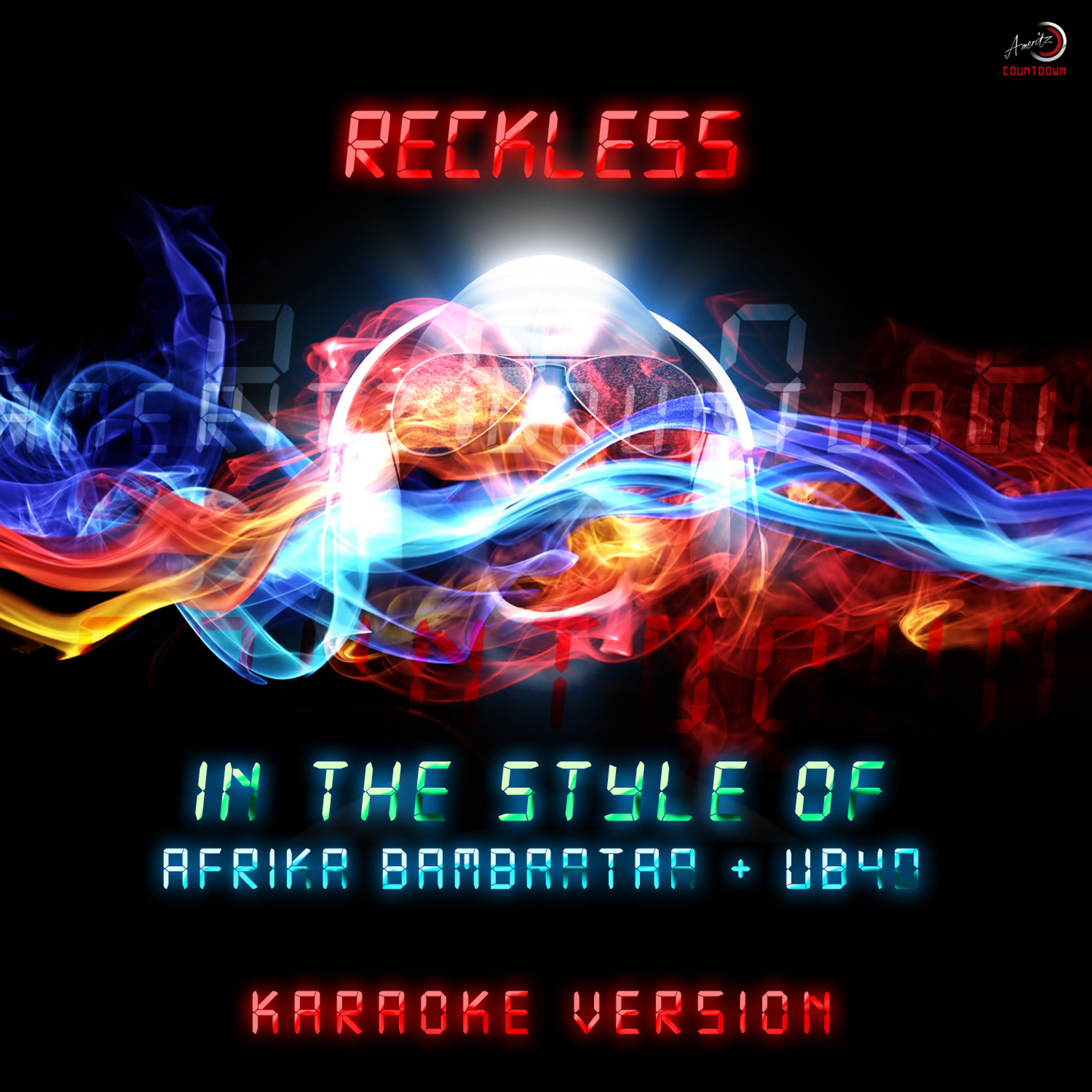 Постер альбома Reckless (In the Style of Afrika Bambaataa & Ub 40) [Karaoke Version] - Single