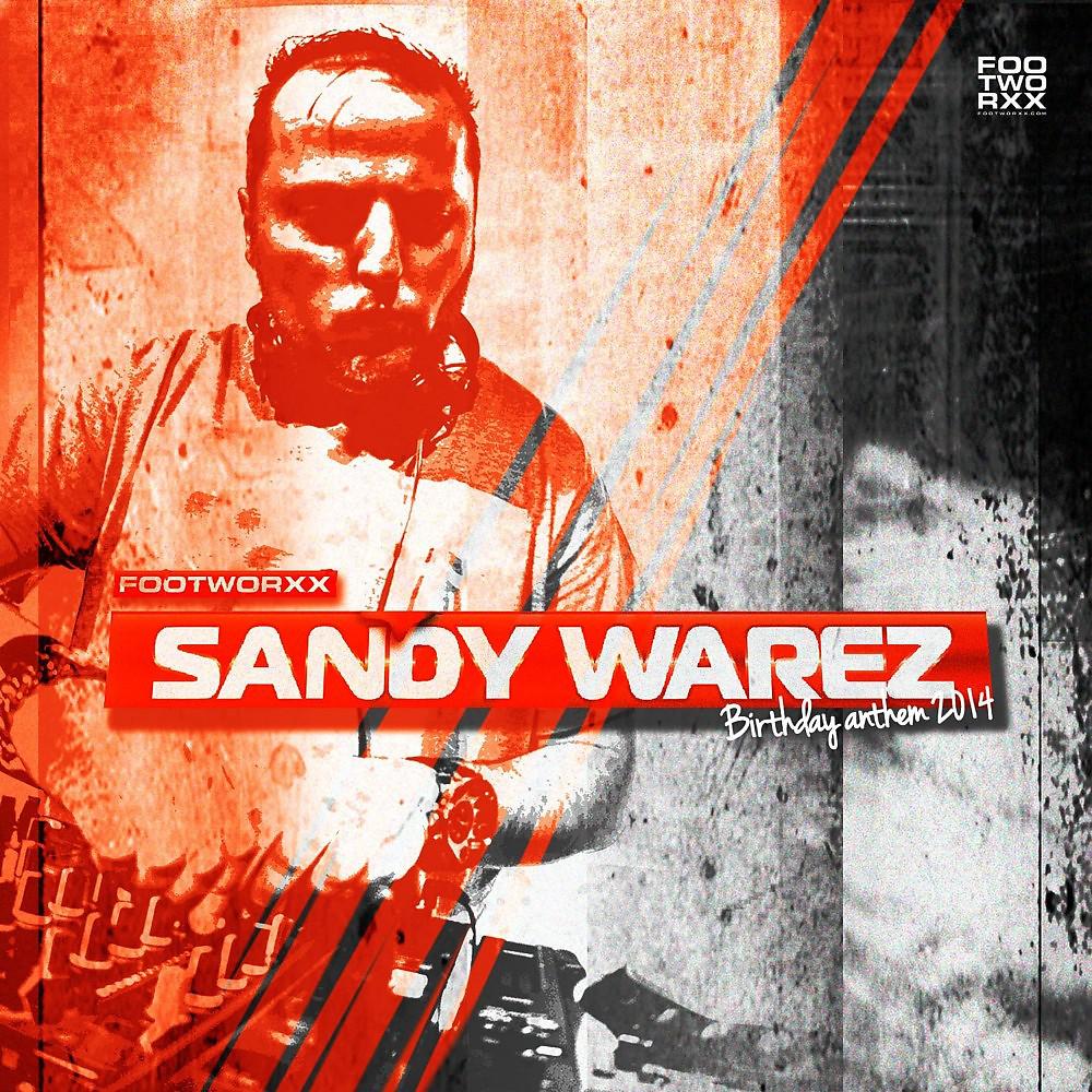 Постер альбома Footworxx Sandy Warez Birthday Anthem 2014