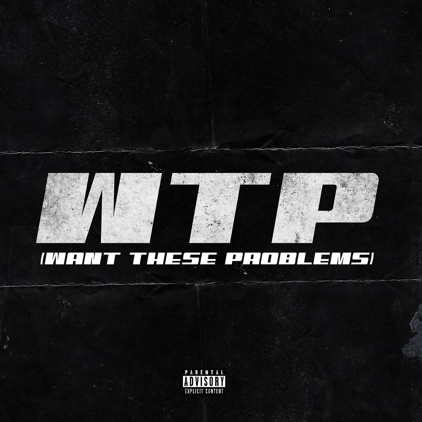 Постер альбома W.T.P (Want These Problems)
