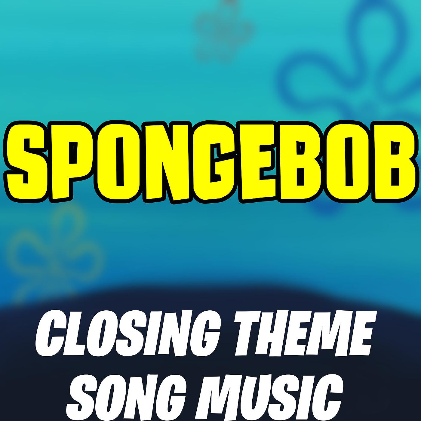 Постер альбома Spongebob Closing Theme Song Music