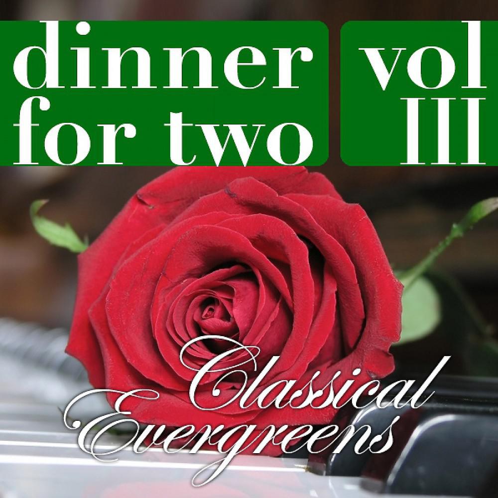 Постер альбома Dinner For Two - Vol. 3 Classical Evergreens