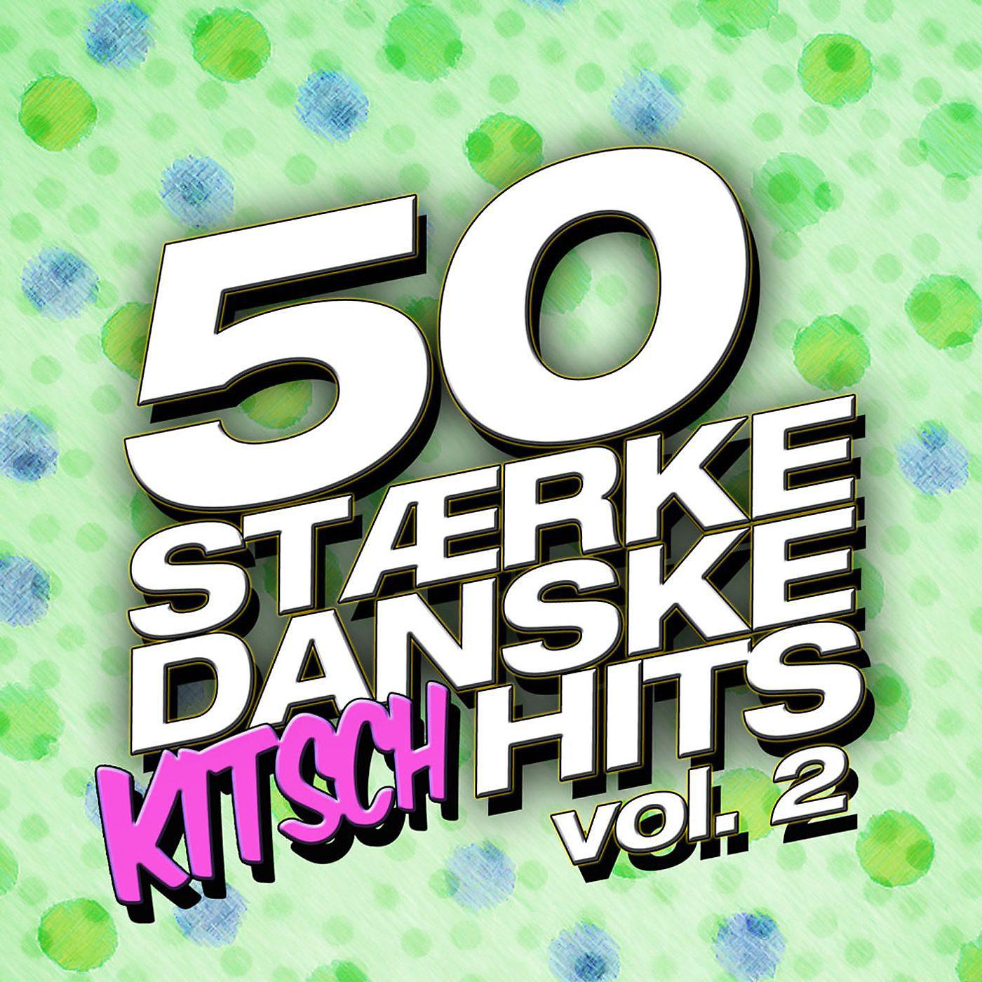 Постер альбома 50 Stærke Danske Kitsch Hits (Vol. 2)