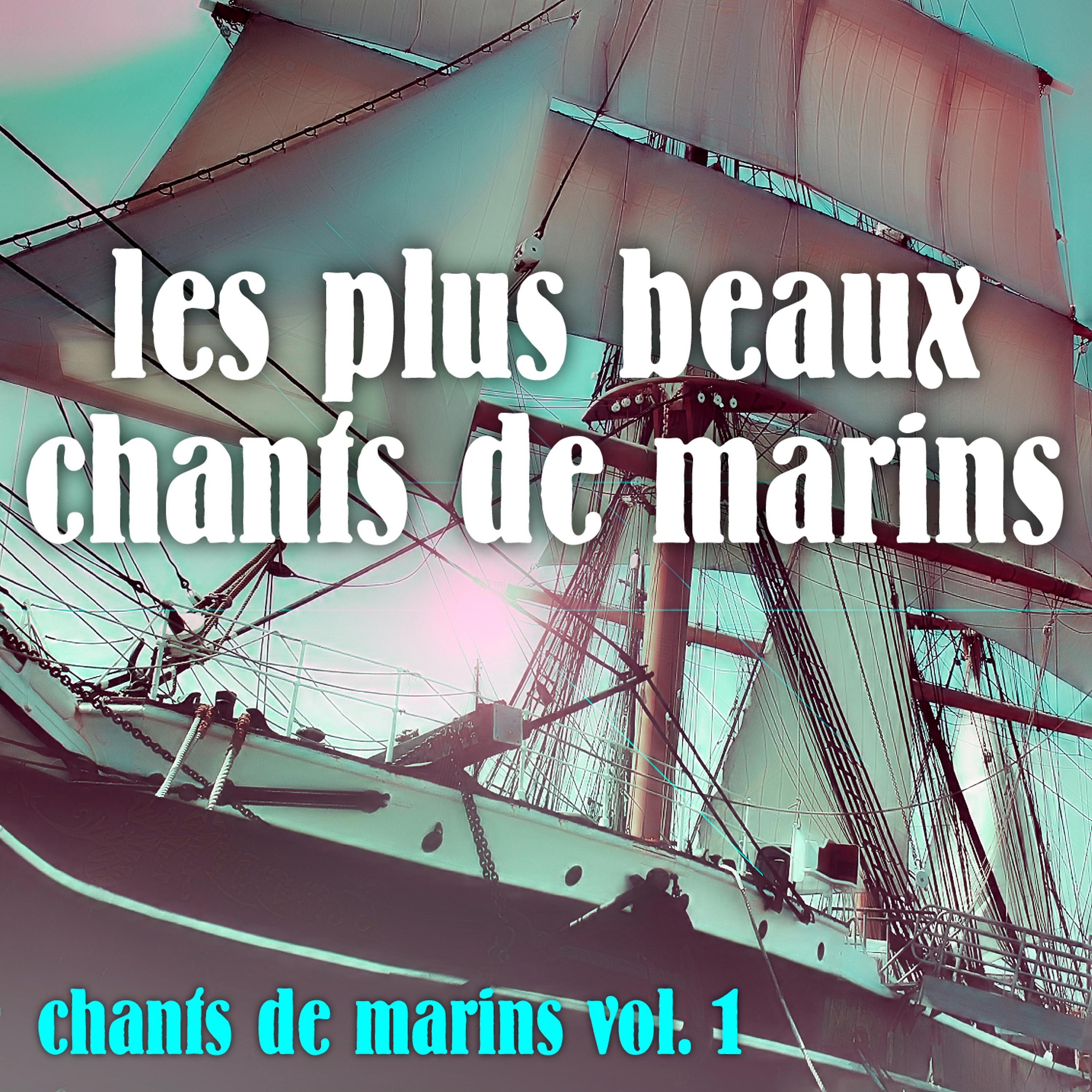 Постер альбома Vol. 1 : Les Plus Beaux Chants De Marins