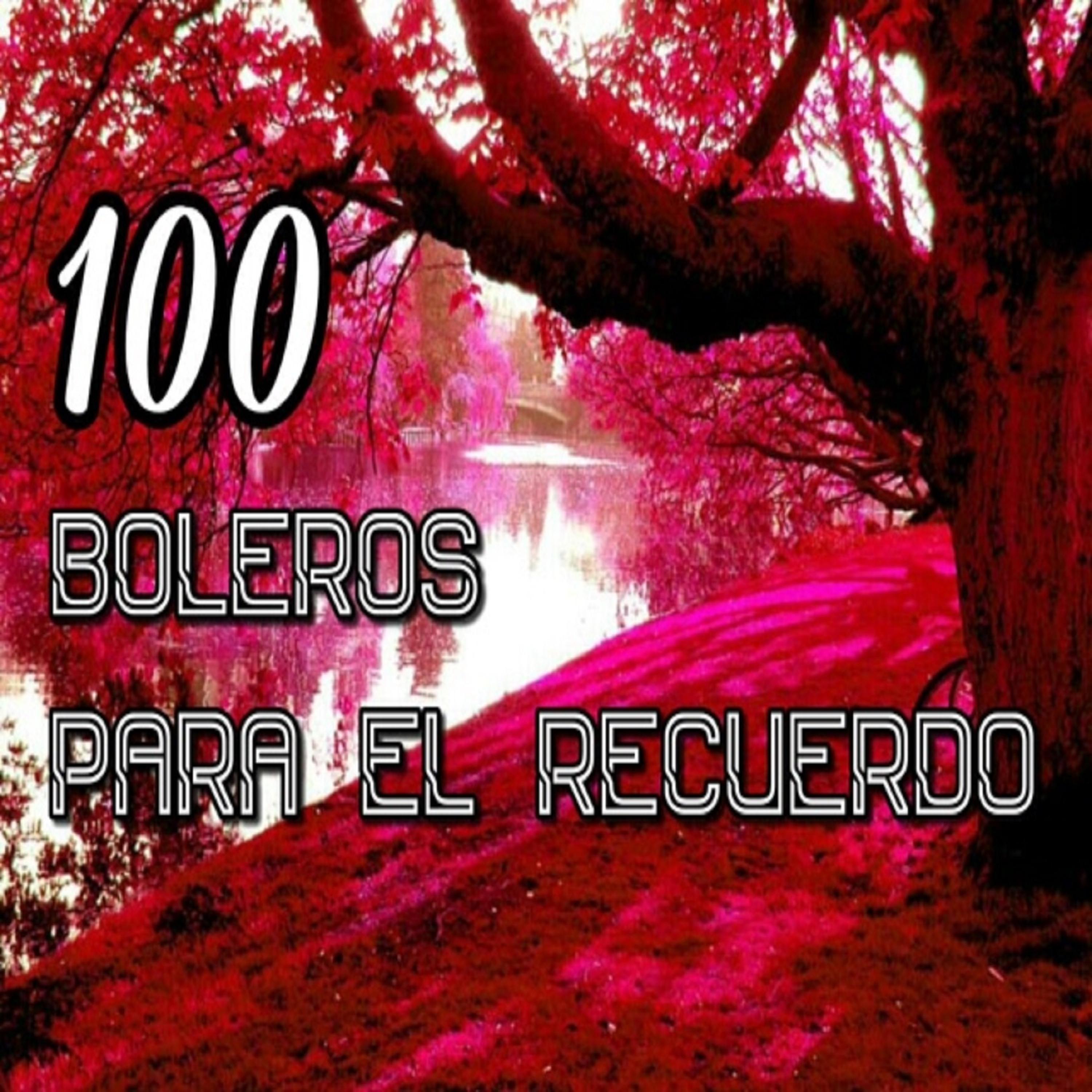 Постер альбома 100 Boleros para el Recuerdo