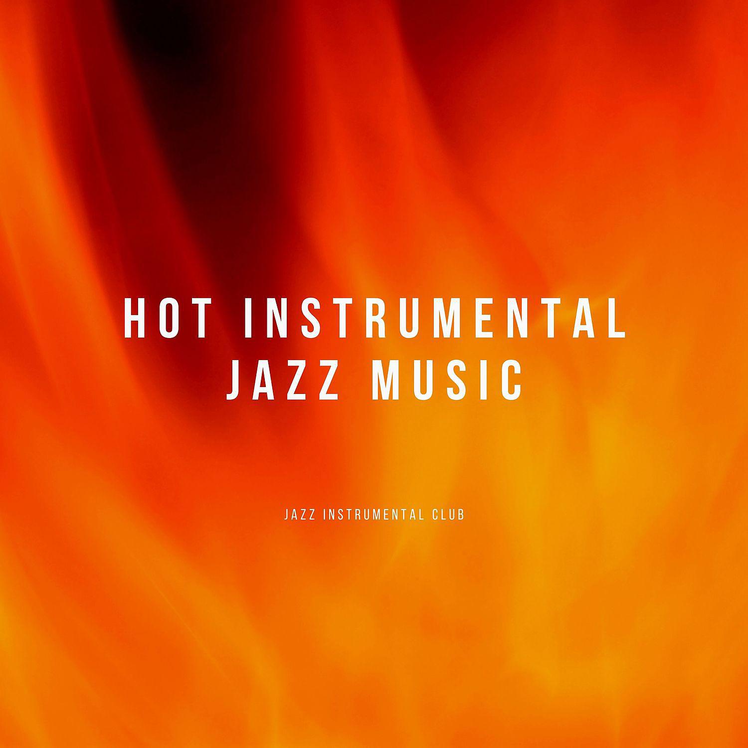 Постер альбома Hot Instrumental Jazz Music