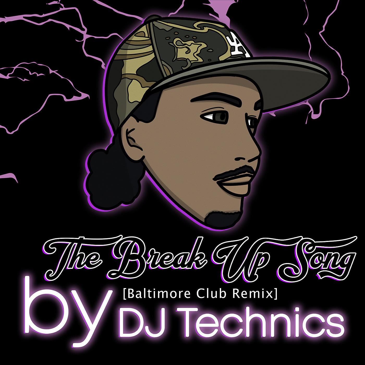 Постер альбома The Break up Song (Baltimore Club DJ Technics Remix)