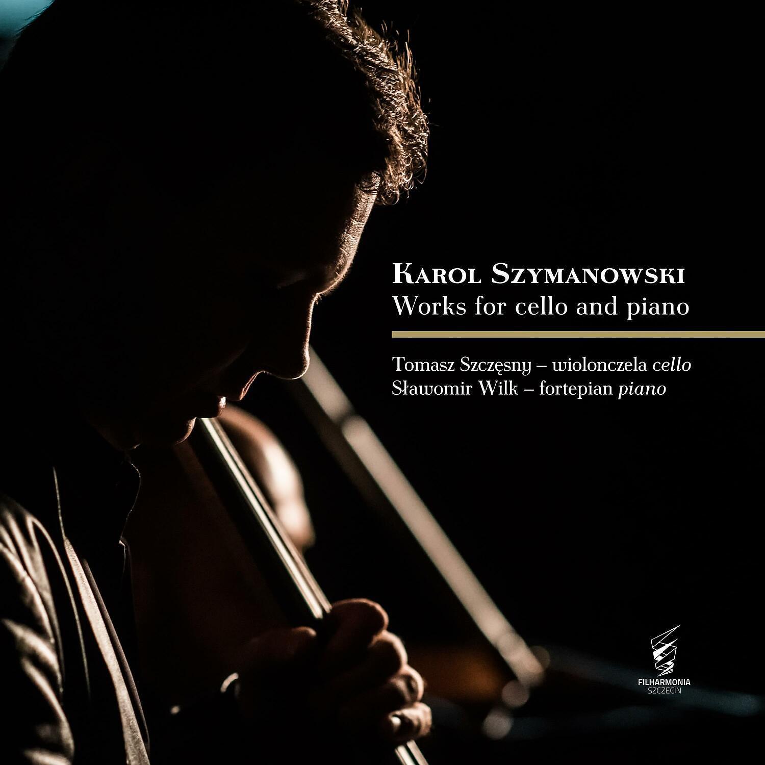 Постер альбома Karol Szymanowski Works for cello and piano