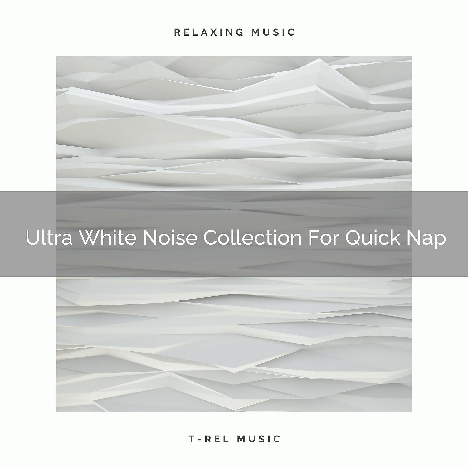Постер альбома Ultra White Noise Collection For Quick Nap