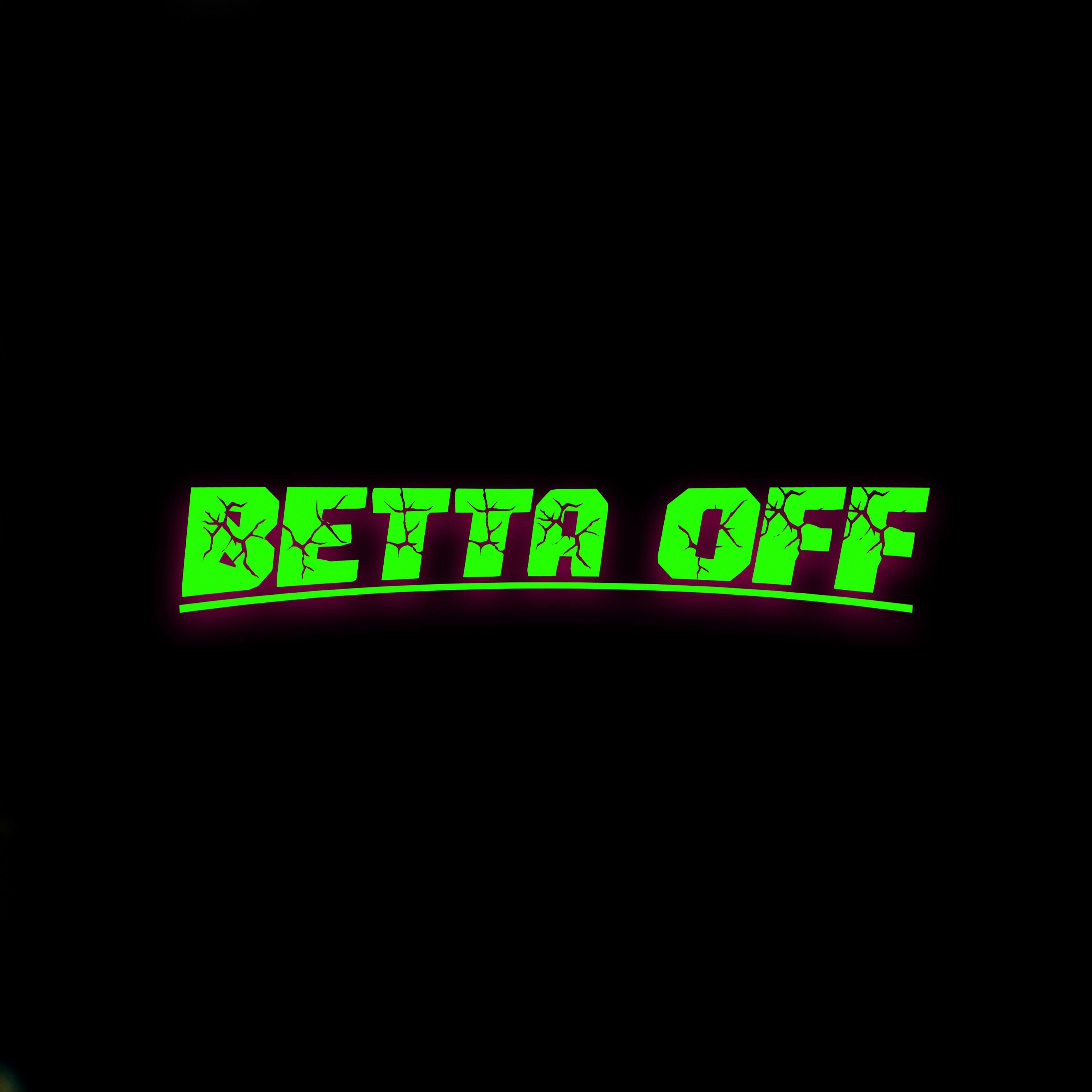 Постер альбома Betta Off
