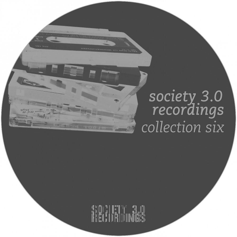 Постер альбома Society 3.0 Recordings Collection Six