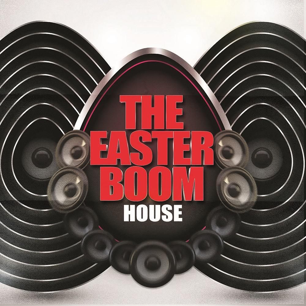 Постер альбома The Easter Boom - House