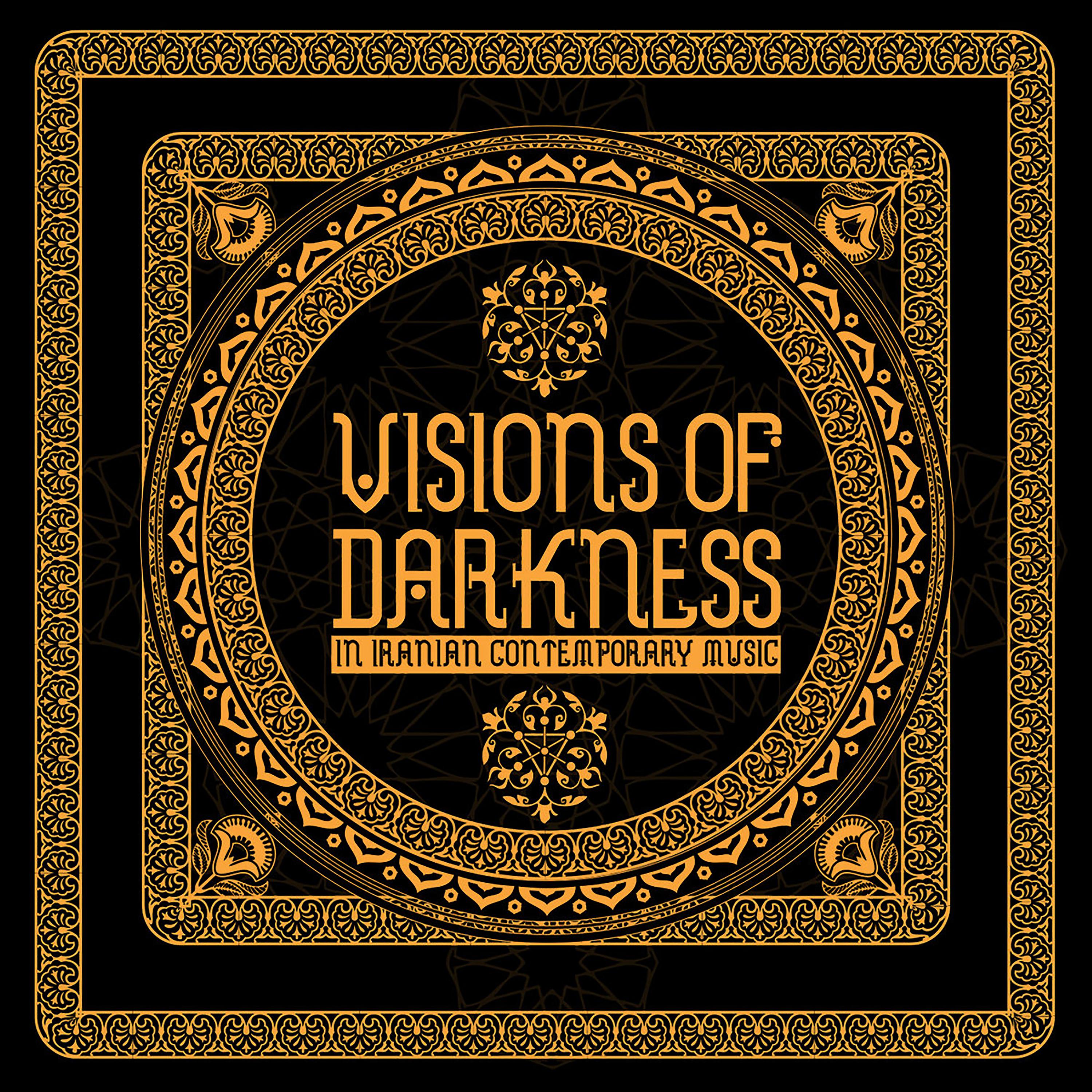 Постер альбома Visions of Darkness (In Iranian Contemporary Music)