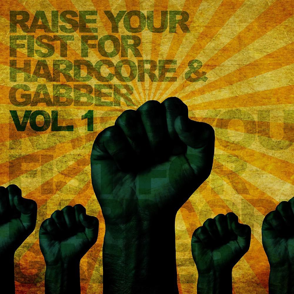 Постер альбома Raise Your Fist for Hardcore & Gabber, Vol. 1