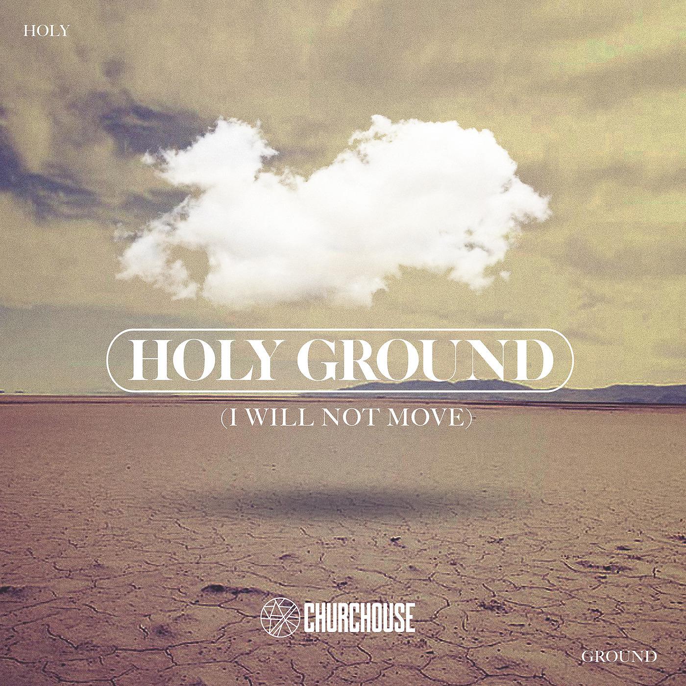 Постер альбома Holy Ground (I Will Not Move)