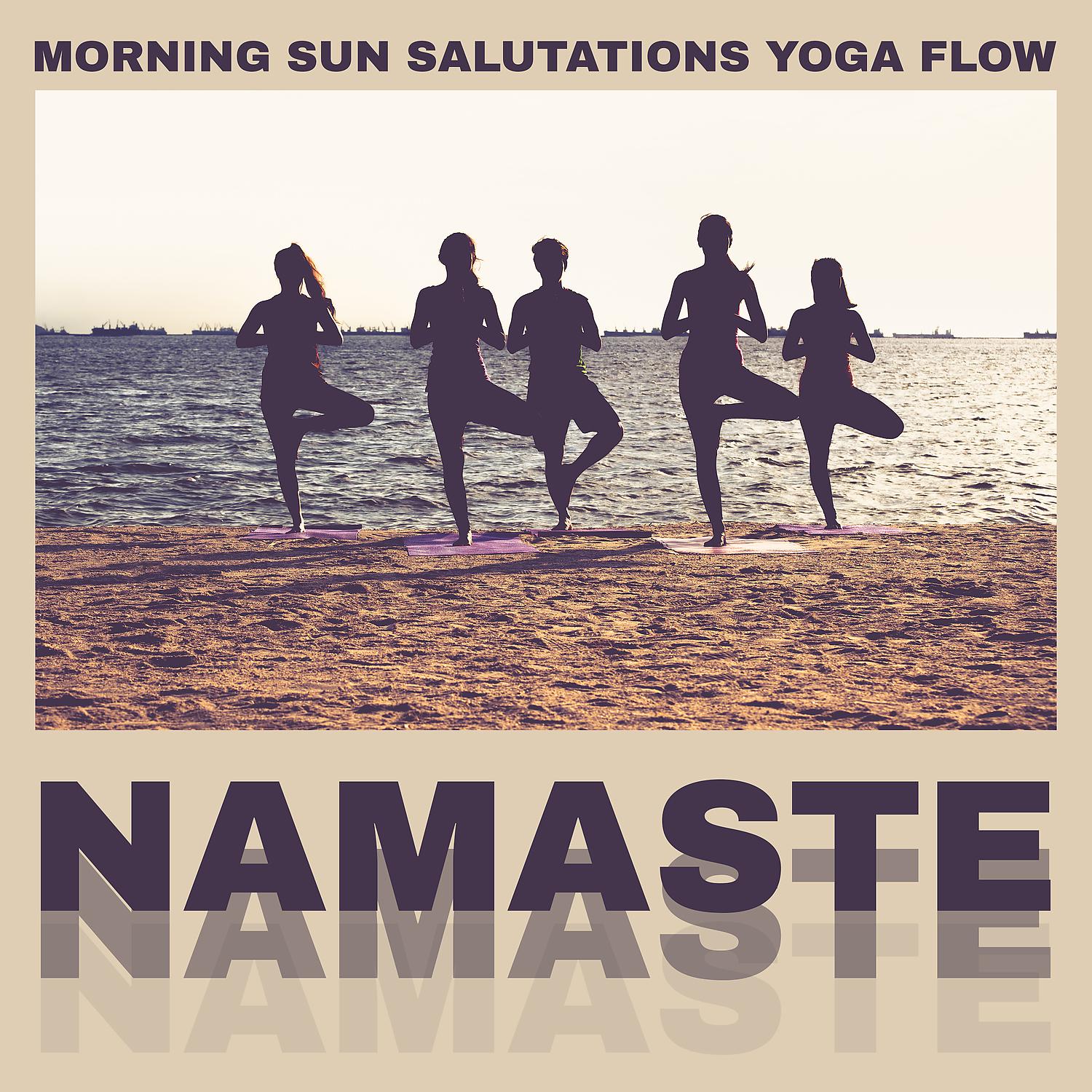 Постер альбома Morning Sun Salutations Yoga Flow: Namaste Healing Music with Nature Sounds for Practice Every Day, Meditation Music and Positive Energy (Calming Sea Waves, Rain, Birds, Garden)