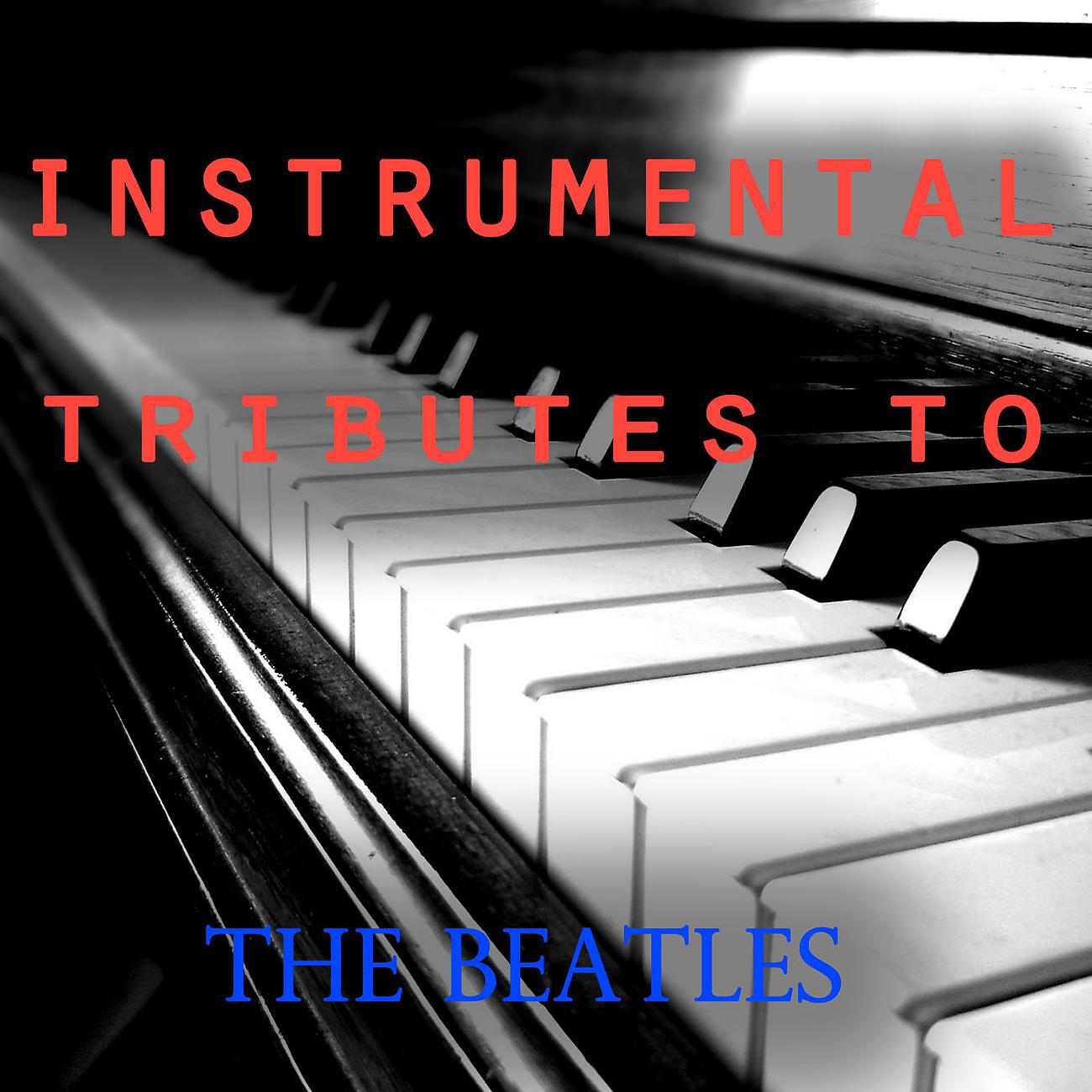 Постер альбома Instrumental Tributes To The Beatles