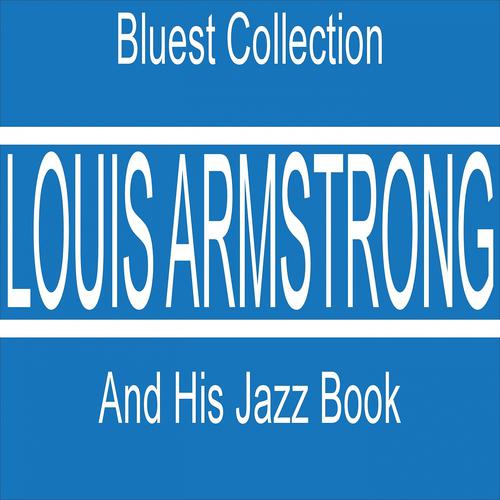 Постер альбома Louis Armstrong and His Jazz Book (Bluest Collection)