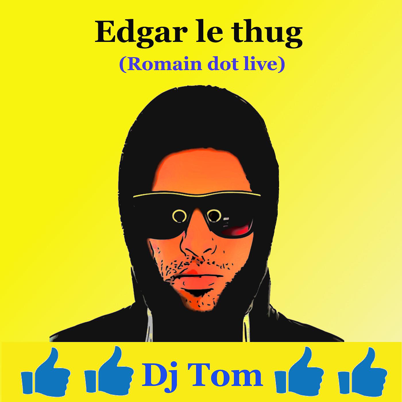 Постер альбома Edgar le thug (Romain dot live)