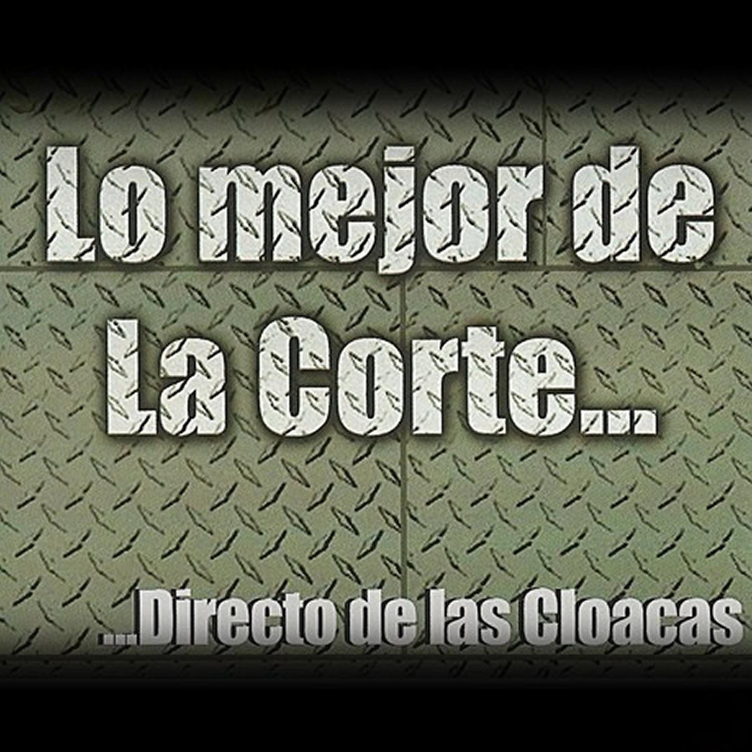 Постер альбома Lo Mejor de la Corte...Directo de las Cloacas