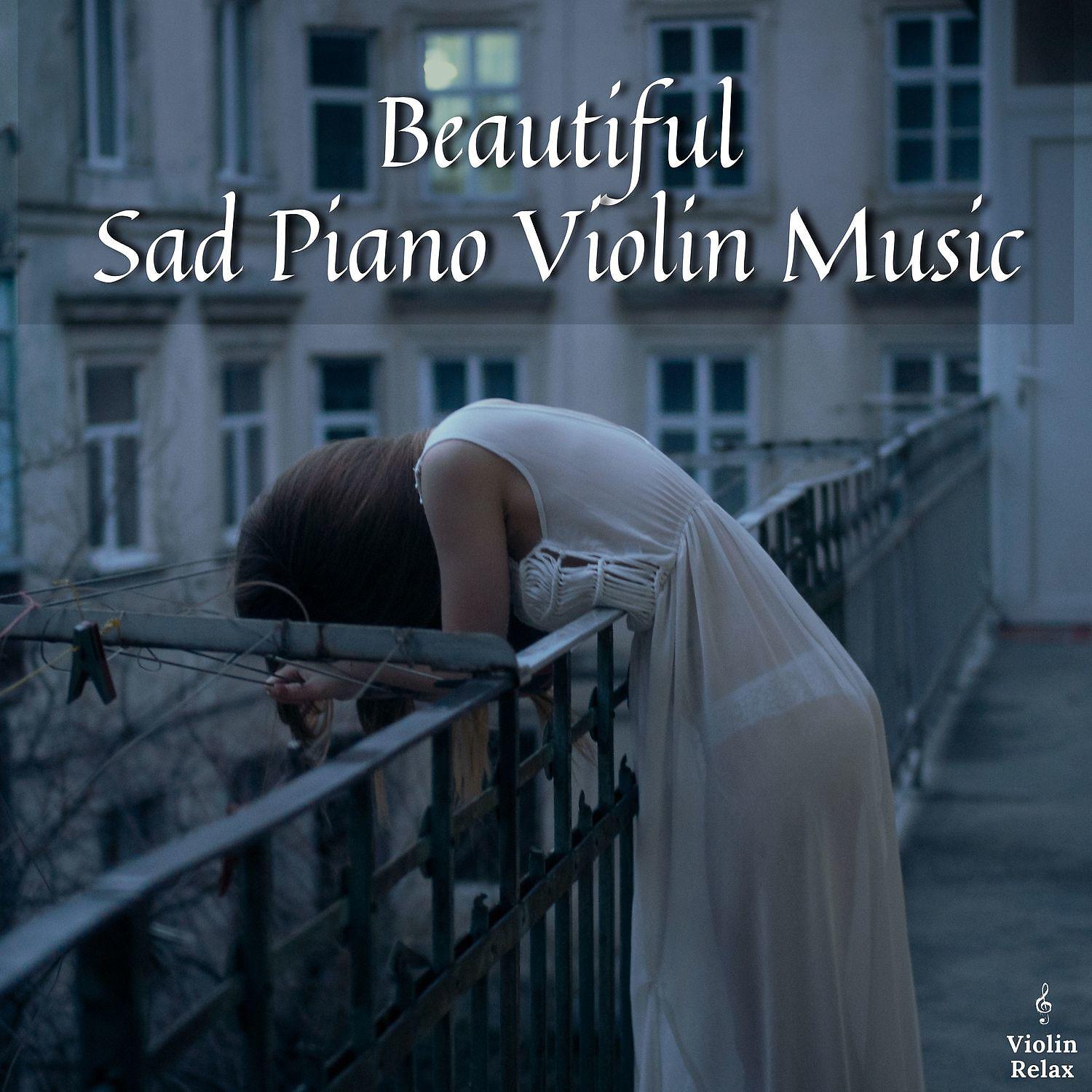 Постер альбома Beautiful Sad Piano Violin Music