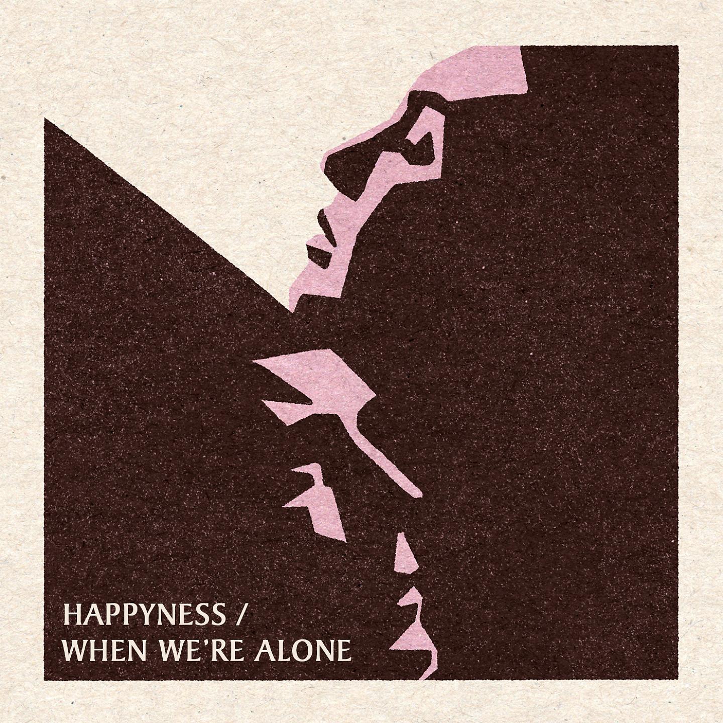 Постер альбома Happyness / When We're Alone