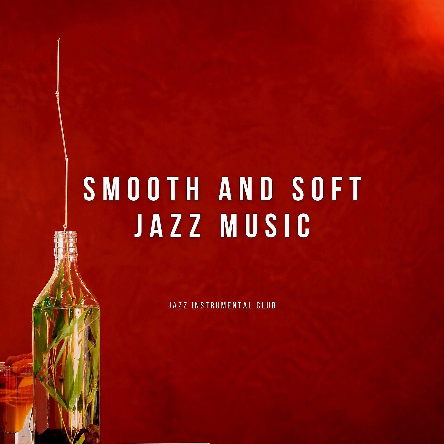 Постер альбома Smooth and Soft Jazz Music