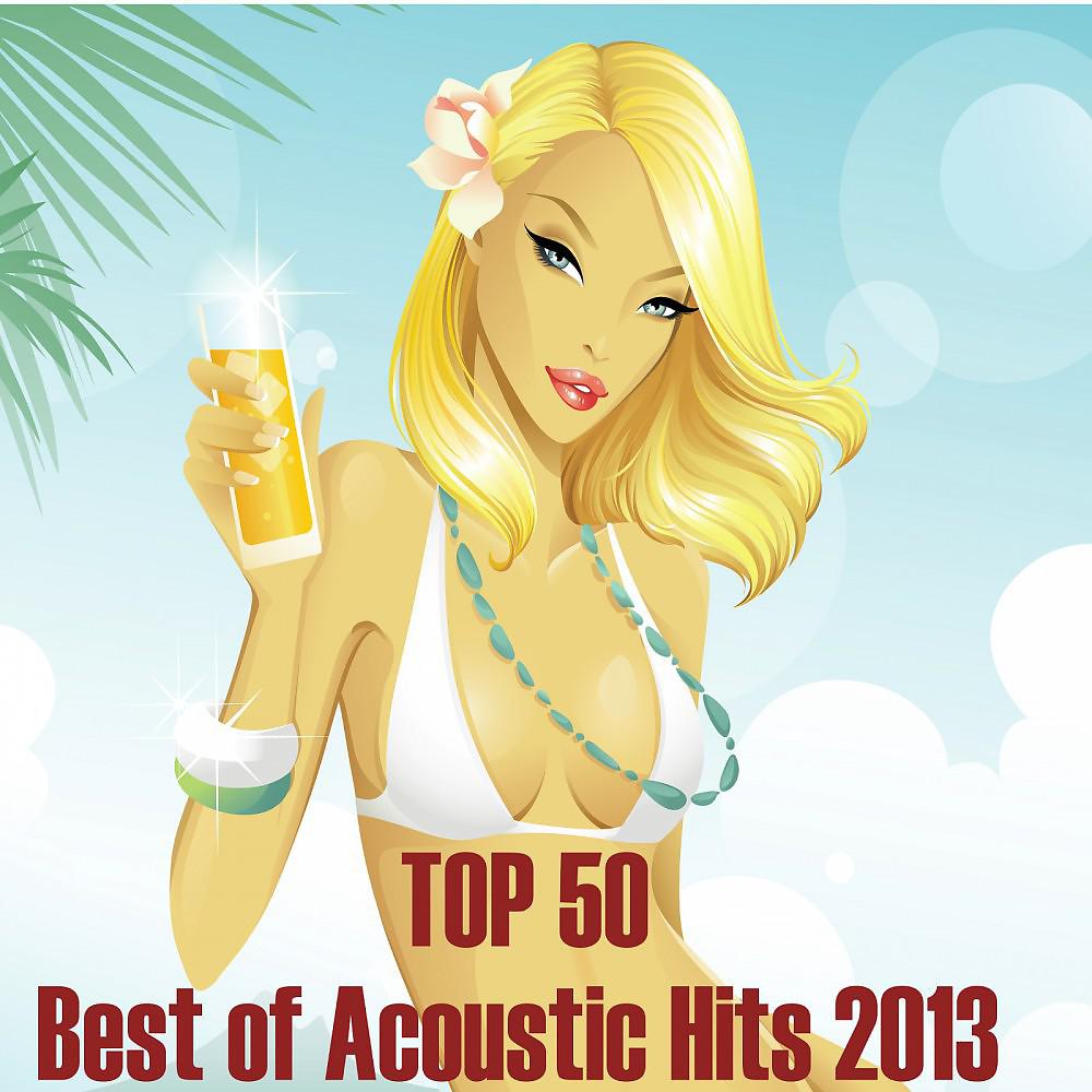 Постер альбома Top 50 (Best of Acoustic Hits 2013)