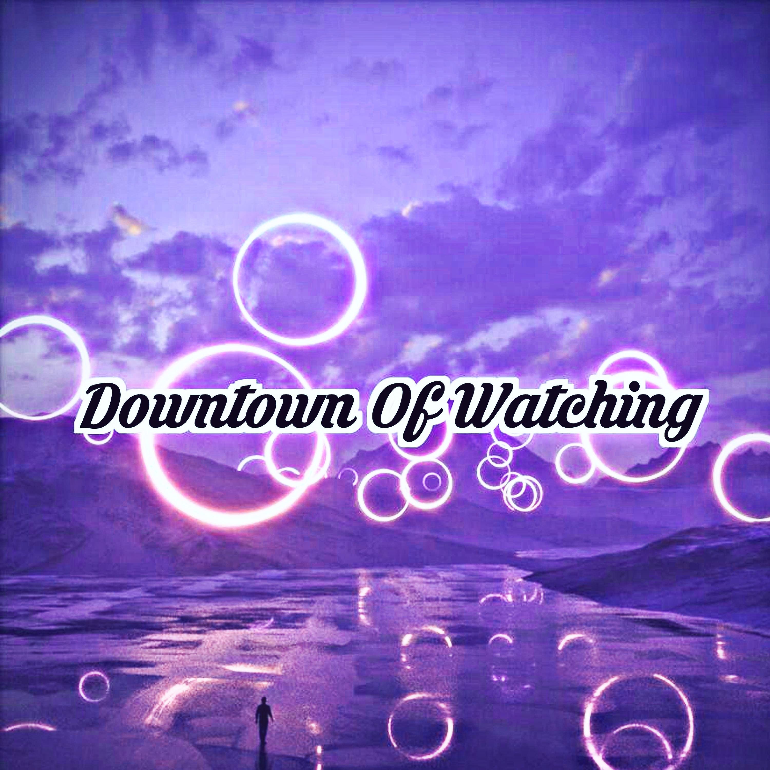 Постер альбома Downtown Of Watching