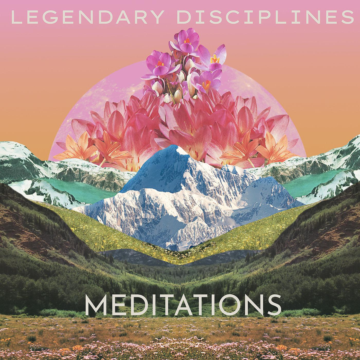 Постер альбома Legendary Disciplines Meditations