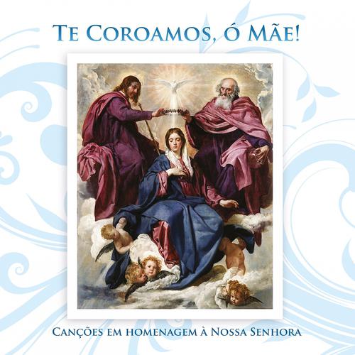 Постер альбома Te Coroamos, Ó Mãe!