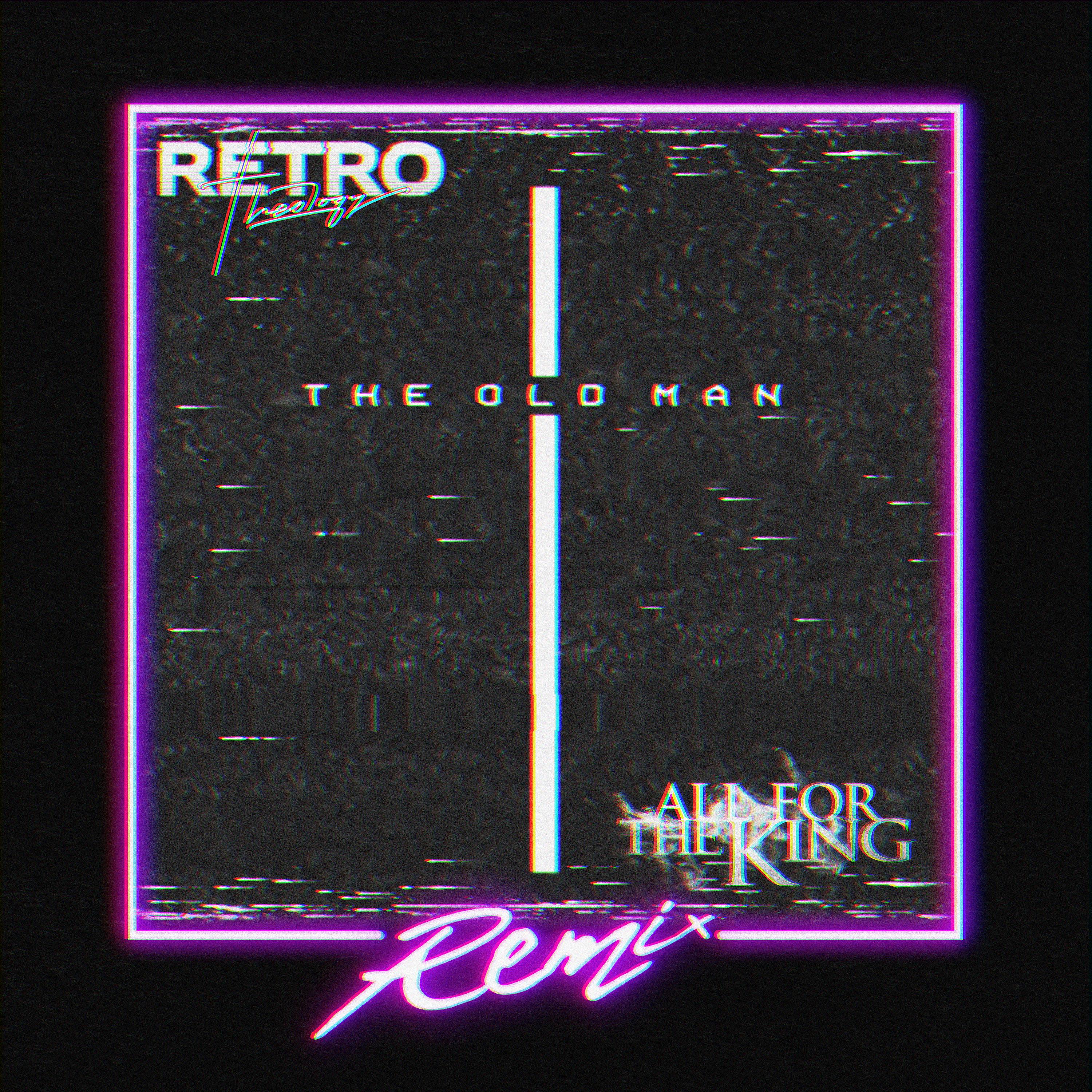 Постер альбома The Old Man (Retro Theology Remix)