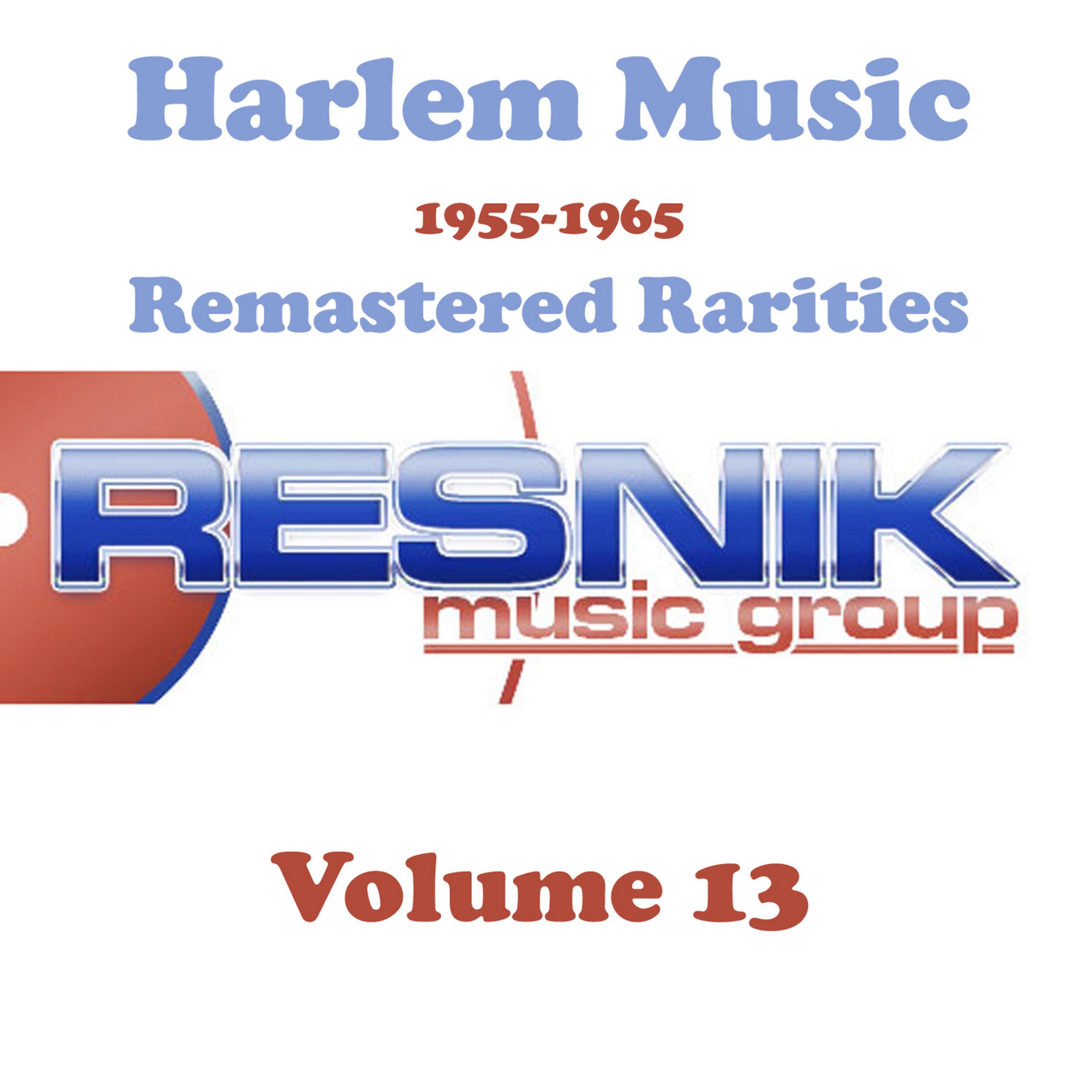 Постер альбома Harlem Music 1955-1965 Remastered Rarities Vol. 13