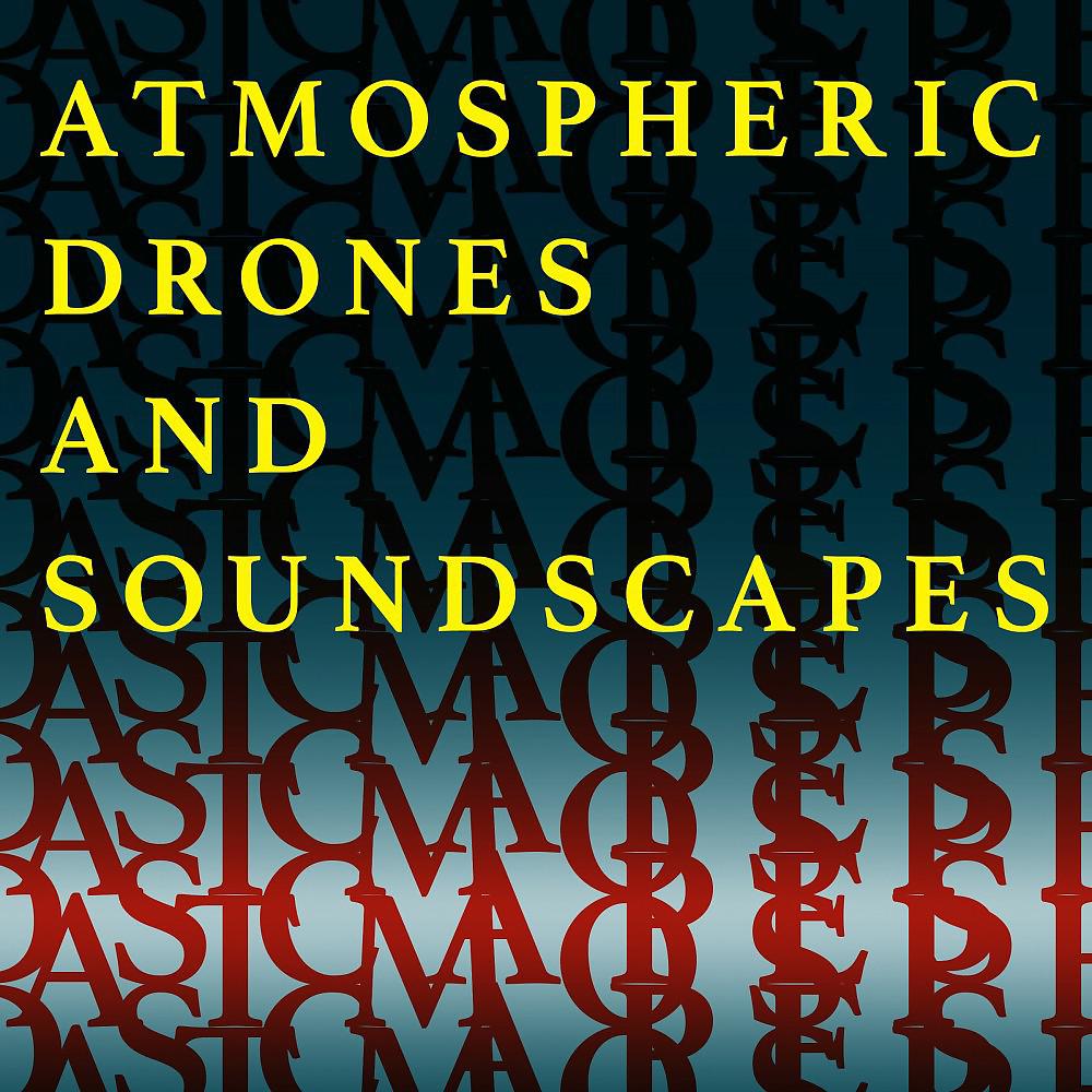 Постер альбома Atmospheric Drones and Soundscapes
