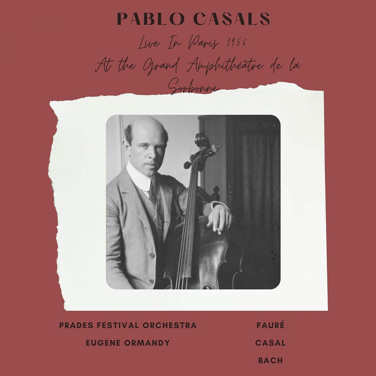 Постер альбома Pablo Casals Live In Paris 1956 At the Grand Amphithéâtre de la Sorbonne