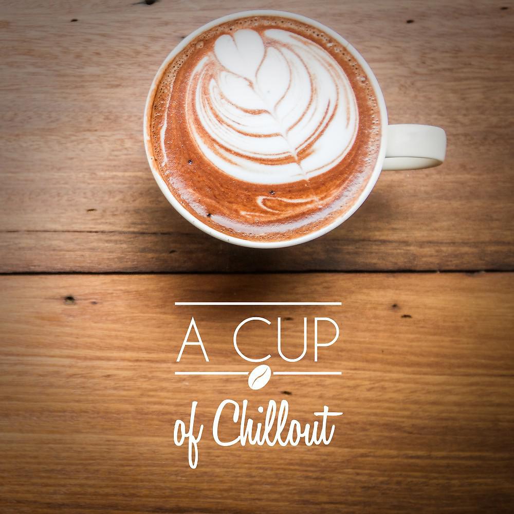 Постер альбома A Cup of Chillout