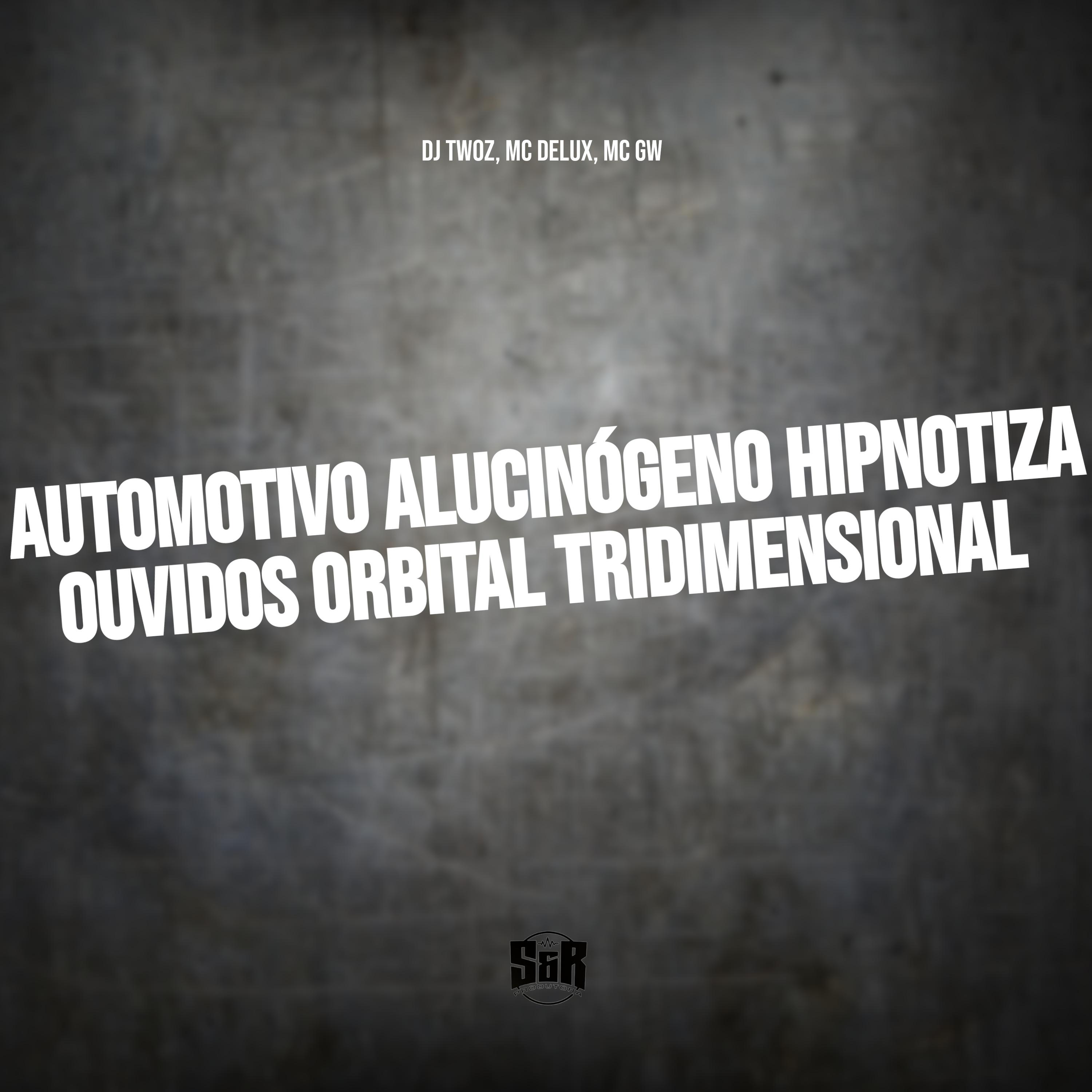 Постер альбома Automotivo Alucinógeno Hipnotiza Ouvidos Orbital Tridimensional